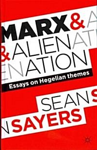 Marx and Alienation : Essays on Hegelian Themes (Hardcover)