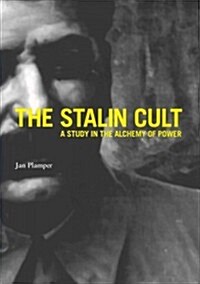 The Stalin Cult: A Study in the Alchemy of Power (Hardcover)