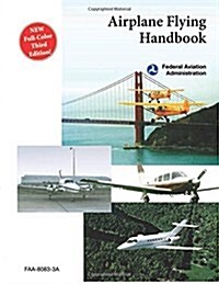 Airplane Flying Handbook (FAA-H-8083-3A) (Paperback)