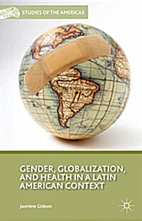 Gender, Globalization, and Health in a Latin American Context (Hardcover)