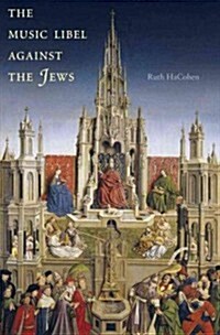 The Music Libel Against the Jews (Hardcover)