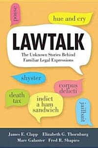 Lawtalk: The Unknown Stories Behind Familiar Legal Expressions (Hardcover)