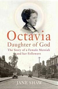 Octavia, Daughter of God: The Story of a Female Messiah and Her Followers (Hardcover)