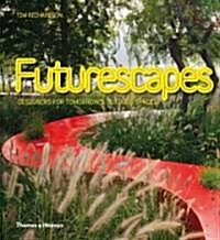 Futurescapes : Designers for Tomorrows Outdoor Spaces (Hardcover)