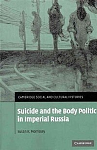 Suicide and the Body Politic in Imperial Russia (Paperback)