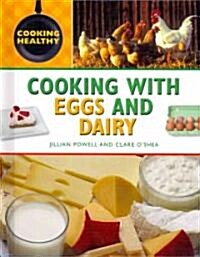 Cooking with Eggs and Dairy (Library Binding)