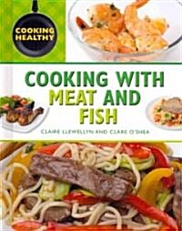 Cooking with Meat and Fish (Library Binding)