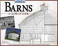 Barns: A Close-Up Look: A Tour of Americas Iconic Architecture Through Historic Photos and Detailed Drawings (Paperback)