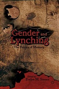 Gender and Lynching : The Politics of Memory (Hardcover)
