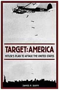 Target: America: Hitlers Plan to Attack the United States (Paperback)