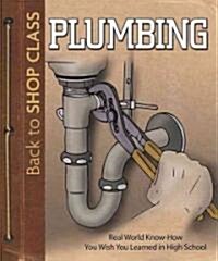 Plumbing: Real World Know-How You Wish You Learned in High School (Paperback)