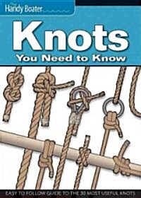 Knots You Need to Know: Easy-To-Follow Guide to the 30 Most Useful Knots (Paperback)