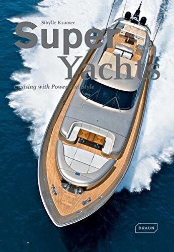 Super Yachts: Cruising with Power and Style (Hardcover)