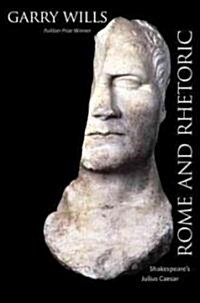Rome and Rhetoric: Shakespeares Julius Caesar (Hardcover)