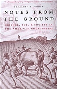 Notes from the Ground: Science, Soil, & Society in the American Countryside (Paperback)