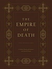 The Empire of Death : A Cultural History of Ossuaries and Charnel Houses (Hardcover)