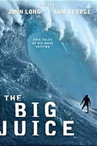 Big Juice: Epic Tales of Big Wave Surfing (Paperback)