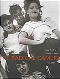 The Radical Camera: New Yorks Photo League, 1936-1951 (Hardcover)