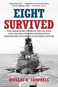 Eight Survived: The Harrowing Story of the USS Flier and the Only Downed World War II Submariners to Survive and Evade Capture (Paperback)