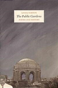 The Public Gardens: Poems and History (Paperback)