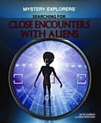 Searching for Close Encounters with Aliens (Library Binding)