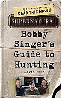 Supernatural: Bobby Singers Guide to Hunting (Paperback)