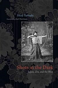 Shots in the Dark: Japan, Zen, and the West (Paperback)