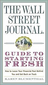The Wall Street Journal Guide to Starting Fresh: How to Leave Financial Hardships Behind and Take Control of Your Financial Life (Paperback)
