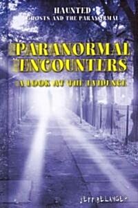 Paranormal Encounters: A Look at the Evidence (Library Binding)
