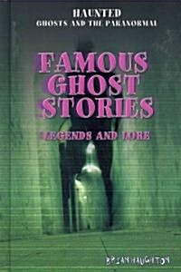 Famous Ghost Stories: Legends and Lore (Library Binding)