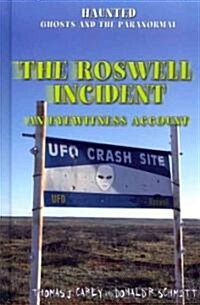 The Roswell Incident: An Eyewitness Account (Library Binding)