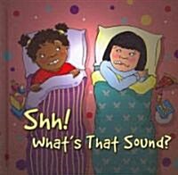 Shh! Whats That Sound? (Library Binding)