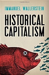 Historical Capitalism : With emCapitalist Civilization/em (Paperback, 3 ed)