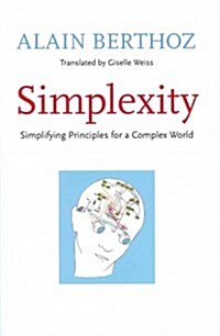 Simplexity: Simplifying Principles for a Complex World (Hardcover)