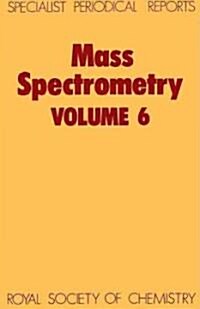 Mass Spectrometry : Volume 6 (Hardcover)
