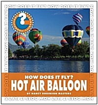 How Does It Fly? Hot Air Balloon (Library Binding)