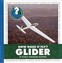 How Does It Fly? Glider (Library Binding)
