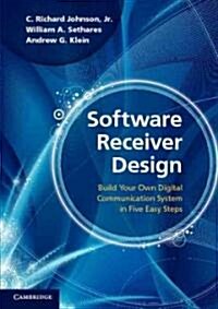Software Receiver Design : Build Your Own Digital Communication System in Five Easy Steps (Paperback)