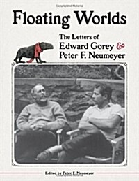 Floating Worlds: The Letters of Edward Gorey & Peter F. Neumeyer (Hardcover)