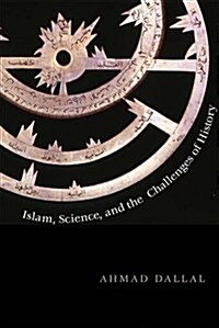 Islam, Science, and the Challenge of History (Paperback)