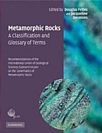 Metamorphic Rocks: A Classification and Glossary of Terms : Recommendations of the International Union of Geological Sciences Subcommission on the Sys (Paperback)