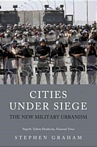 Cities Under Siege : The New Military Urbanism (Paperback)