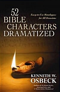 52 Bible Characters Dramatized: Easy-To-Use Monologues for All Occasions (Paperback)