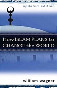 How Islam Plans to Change the World (Paperback, Updated)