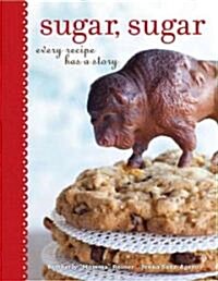 Sugar, Sugar: Every Recipe Has a Story (Hardcover)