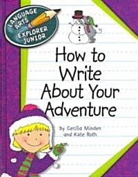 How to Write about Your Adventure (Library Binding)