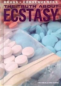 The Truth about Ecstasy (Library Binding)
