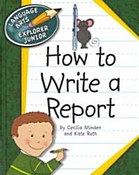 How to Write a Report (Library Binding)