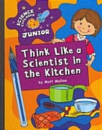 Think Like a Scientist in the Kitchen (Library Binding)