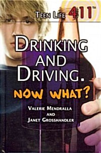 Drinking and Driving. Now What? (Library Binding)